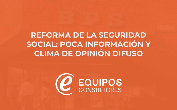 Reforma de la Seguridad Social: poca información y clima de opinión difuso